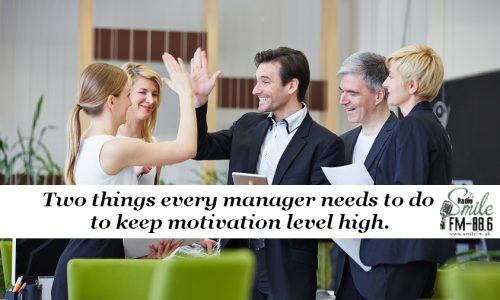 Two things every manager needs to do to keep motivation level high